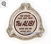 Not Stolen, Just Lost From The Alibi, 1695 SO. VA., Reno, Nev. Glass Ashtray