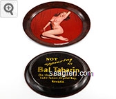 Not appearing at Bal Tabarin, On the North Shore of Lake Tahoe, Crystal Bay, Nevada Metal Ashtray