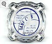 Phone 3-6112, Fallon's Finest Club, Bank Club, House of Jackpots, Fallon, Nev. Glass Ashtray