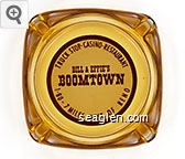 Truck Stop - Casino - Restaurant, Bill & Effie's Boomtown, I-80 - 7 Miles West of Reno Glass Ashtray