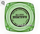 Truck Stop - Casino - Restaurant, Bill & Effie's Boomtown, I-80 - 7 Miles West of Reno Glass Ashtray