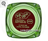 Bill & Effie's Truck Stop, Hiway 40, Verdi, Nevada Glass Ashtray