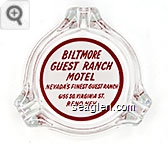 Biltmore Guest Ranch Motel, Nevada's Finest Guest Ranch, 6155 So. Virginia St., Reno, Nev. Glass Ashtray