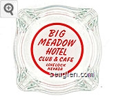 Big Meadow Hotel Club & Cafe, Lovelock, Nevada Glass Ashtray