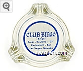 Club Bingo, Bingo, Craps - Roulette - ''21'', Restaurant - Bar, Las Vegas, Nevada Glass Ashtray