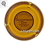 ''In the heart of downtown Reno'', Two Locations to Serve You, The Colonial Motor Inn and Casino, 250 N. Arlington Ave., Reno, Nevada, For Reservations Call (702) 322-3838 Glass Ashtray