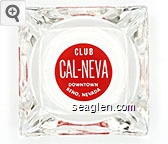 Club Cal-Neva, Downtown, Reno, Nevada Glass Ashtray