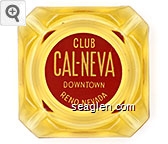 Club Cal-Neva, Downtown Reno, Nevada Glass Ashtray