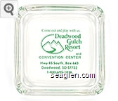 Come out and play with us. Deadwood Gulch Resort and Convention Center, Hwy 85 South, Box 643, Deadwood, SD 57732, 1-800-695-1876 Glass Ashtray