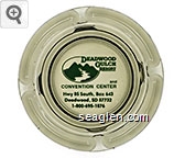Deadwood Gulch Resort and Convention Center, Hwy 85 South, Box 643, Deadwood, SD 57732, 1-800-695-1876 Glass Ashtray