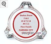 Stolen From, The Dutch Mill, Fine Foods, Carson City, Nevada Glass Ashtray