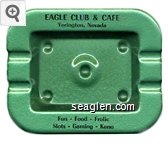 Eagle Club & Cafe, Yerington, Nevada, Fun - Food - Frolic, Slots - Gaming - Keno Metal Ashtray