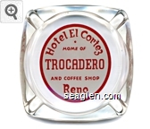 Hotel El Cortez, Home of Trocadero and Coffee Shop, Reno Glass Ashtray
