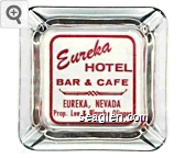 Eureka Hotel Bar & Cafe, Eureka, Nevada, Prop. Lee & Blanche Olinger Glass Ashtray