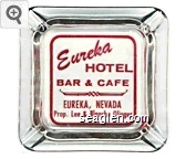 Eureka Hotel Bar & Cafe, Eureka, Nevada, Prop. Lee & Blanche Olinger Glass Ashtray