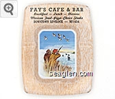 Fay's Cafe & Bar, Breakfast - Lunch - Dinners, Mexican Food - Pizza - Choice Steaks, Downtown Lovelock - Nevada Metal Ashtray