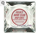 Felix's Bank Club and Cafe, Cocktails - Dining - Gaming, Lovelock, Nevada Glass Ashtray