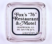 Fox's ''76'' Restaurant & Motel, Deadwood, S.D. Ph: 605-578-3476 Glass Ashtray