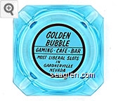 Golden Bubble, Gaming - Cafe - Bar, Most Liberal Slots in Gardnerville Nevada Glass Ashtray