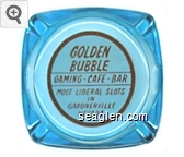 Golden Bubble, Gaming - Cafe - Bar, Most Liberal Slots in Gardnerville Nevada Glass Ashtray