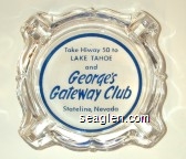 Take Hiway 50 to Lake Tahoe and George's Gateway Club, Stateline, Nevada Glass Ashtray