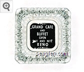 Grand Cafe and Buffet, Open Day and Nite, Reno Glass Ashtray