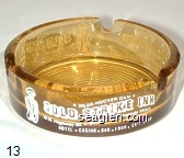 Near Hoover Dam, Gold Strike Inn, US Highway 93 - Boulder City, Nevada 89005, Hotel - Casino - Bar - Food - Gift Shop, Pioneer Club, Downtown Las Vegas, Live Games - Super Buffet, ''Howdy Pardner'' Glass Ashtray