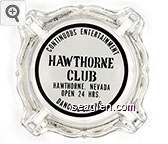 Continuous Entertainment, Hawthorne Club, Hawthorne, Nevada, Open 24 Hrs., Dancing - Gaming Glass Ashtray