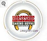 Horseshoe Casino - Hotel, Casino Center, MS Porcelain Ashtray