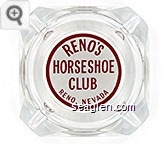 Reno's Horseshoe Club, Reno, Nevada Glass Ashtray