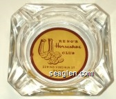 Reno's Horseshoe Club, 229 No Virginia St., Reno Glass Ashtray