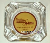 Reno's Horseshoe Club, 229 No. Virginia St., Reno Glass Ashtray
