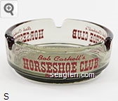Bob Cashell's Horseshoe Club, Reno, Nevada Glass Ashtray