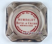 ''Oldest - But Still the Best'' Humboldt Hotel & Casino, Winnemucca, Nevada, Center of Town- U.S. Highway 80 Glass Ashtray