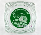 Casino - Bar - Coffee Shop, If he is in Winnemucca you'll find him at the Hotel Humboldt, Winnemucca, Nevada Glass Ashtray