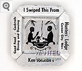 I Swiped This From, Ken Johnson's, Hunters' Lodge, Carson City, Nev., Good Food - Cocktails, Dining and Dancing Paper Ashtray