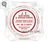 J. T. Bar - Hotel & Dining Room, Basque Family Style Lunches and Dinners, PH. SU 2-2074, Gardnerville, Nevada Glass Ashtray