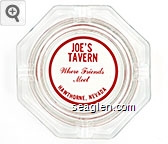 Joe's Tavern, Where Friends Meet, Hawthorne, Nevada Glass Ashtray
