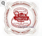 Bill - Elio - Relio - Al - Roy, Pagni Bros., Club Jubilee, U.S. Hwy. 395 Nevada, Dinners, Ph. FA 2-2901 or FA 9-3010, The Brightest Spot Between Reno & Carson City Glass Ashtray