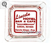 Lincoln Hotel Bar & Cafe, Eureka, Nevada, Blanche Olinger, Prop. Glass Ashtray