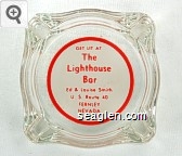 Get Lit At The Lighthouse Bar, Ed & Louise Smith, U. S. Route 40, Fernley, Nevada Glass Ashtray