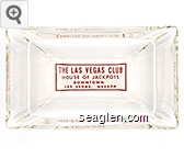 The Las Vegas Club, House of Jackpots, Downtown Las Vegas, Nevada Glass Ashtray