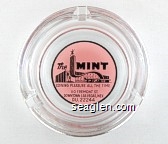 The MINT Coining Pleasure all the Time, 110 Fremont St., Downtown Las Vegas, Nev. DU. 22244 Glass Ashtray