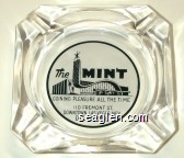 The MINT Coining Pleasure all the Time, 110 Fremont St., Downtown Las Vegas, Nev. DU. 22244 Glass Ashtray