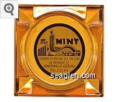 The MINT Coining Pleasure all the Time, 110 Fremont St., Downtown Las Vegas, Nev. DU. 22244 Glass Ashtray