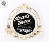 Miner's Tavern, Across from S.P. Depot, Reno - Nevada, Gabrielli and Sarzotti Glass Ashtray