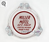 Miller Motel, Ely's Finest, East Ely, Nevada, Phone 4-4468 Glass Ashtray