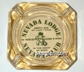 Nevada Lodge, North End of Lake Tahoe, The Friendliest Casinos in Nevada, In the Heart of Reno, Nevada Club Glass Ashtray