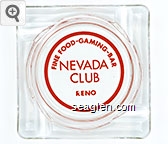 Fine Food - Gaming - Bar, Nevada Club, Reno Glass Ashtray
