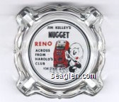 Jim Kelley's Nugget, Reno, Across from Harold's Club, Home of More Jackpots Glass Ashtray